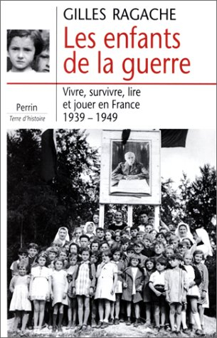 Les enfants de la guerre : vivre, survivre, lire et jouer en France, 1939-1949