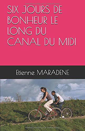 SIX JOURS DE BONHEUR LE LONG DU CANAL DU MIDI