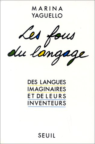 Les Fous du langage : des langues imaginaires et de leurs inventeurs