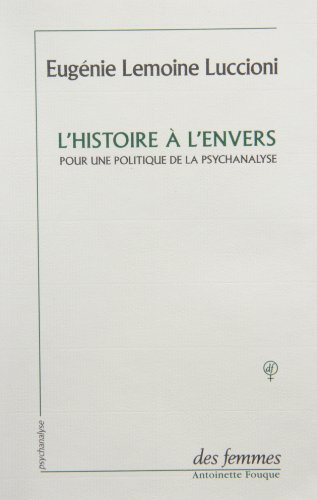 L'histoire à l'envers : pour une politique de la psychanalyse