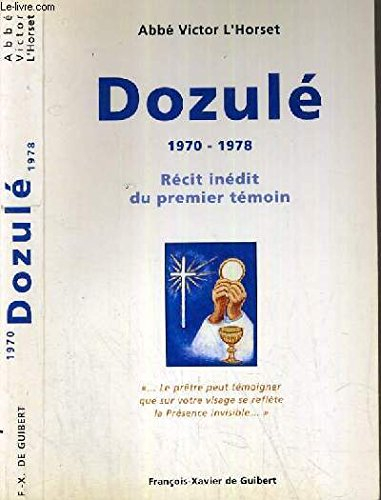 Dozulé, 1970-1978 : récit inédit du premier témoin : le prêtre peut témoigner que sur votre visage s