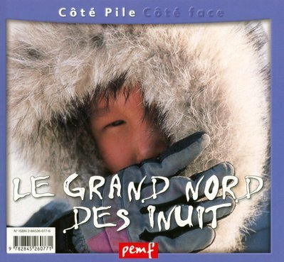 Le Grand Nord des Inuit. Les Inuit et le peuple des nains : d'après un conte eskimau