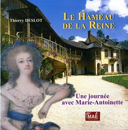 Le Hameau de la reine : une journée avec Marie-Antoinette