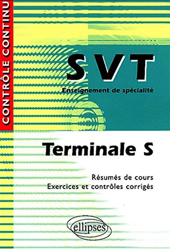 SVT terminale S, enseignement de spécialité : résumés de cours, exercices et contrôles corrigés