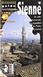 Sienne. Le nouveau guide touristique complet. La ville, les monuments, les musées, le Palio, la cuis