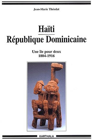Haïti, République dominicaine : une île pour deux, 1804-1916