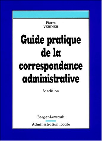 Guide pratique de la correspondance administrative : à jour au 1er juin 2001