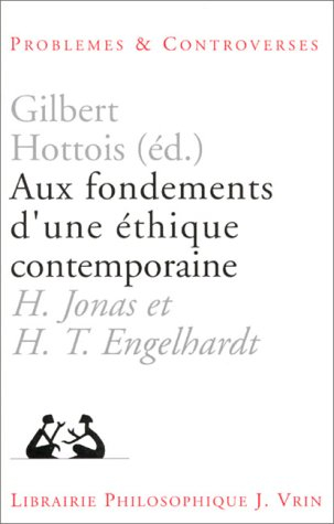 Aux fondements d'une éthique contemporaine : H. Jonas et H. T. Engelhardt