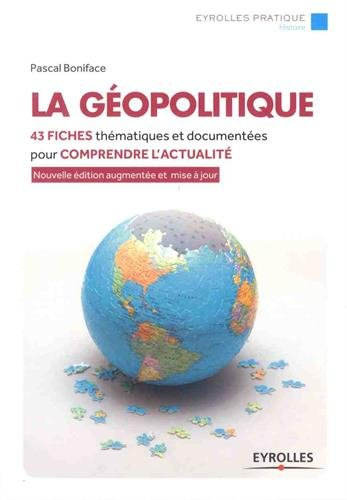 La géopolitique : 43 fiches thématiques et documentées pour comprendre l'actualité