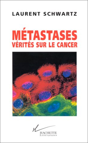 métastases, vérités sur le cancer