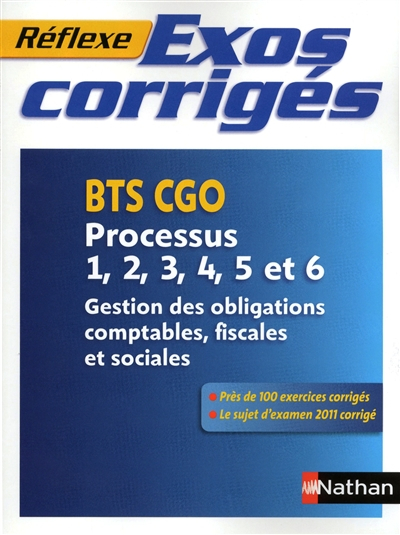 Exos corrigés : BTS CGO, processus 1, 2, 3, 4, 5 et 6 : gestion des obligations comptables, fiscales