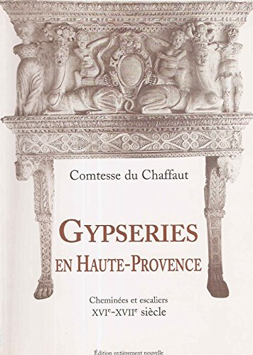 gypseries en haute-provence. : cheminées et escaliers, xvie-xviie siècle