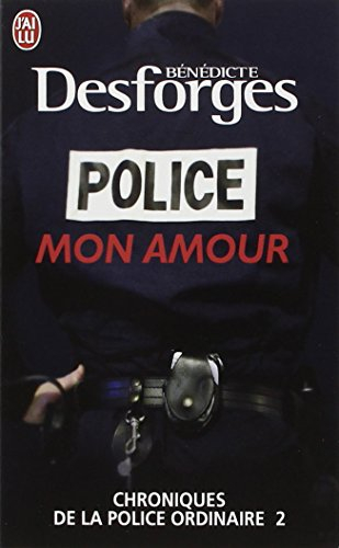 Chroniques de la police ordinaire. Vol. 2. Police, mon amour : document