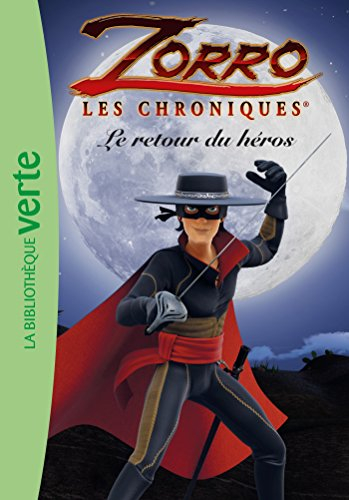 Zorro : les chroniques. Vol. 1. Le retour du héros