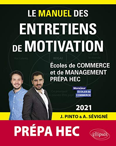Le manuel des entretiens de motivation prépa HEC : écoles de commerce et de management, prépa HEC