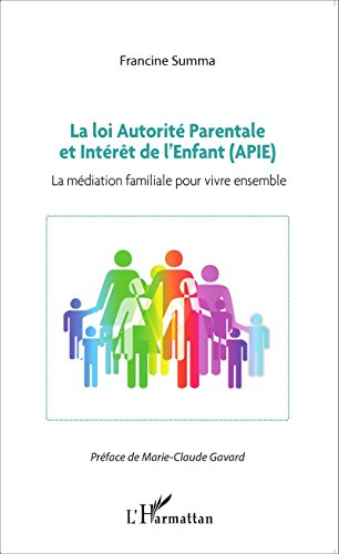 La loi Autorité parentale et intérêt de l'enfant (APIE) : la médiation familiale pour vivre ensemble