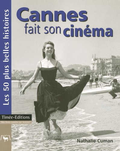 Cannes fait son cinéma : les 50 plus belles histoires