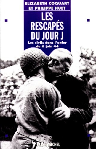 Les rescapés du jour J : les civils dans l'enfer du 6 juin 44