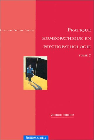 Pratique homéopatique en psychopathologie. Vol. 2