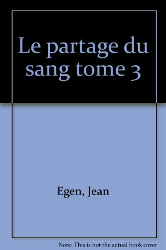 Le Partage du sang. Vol. 3. Des Violons aux tambours