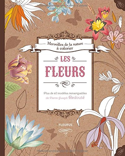Les fleurs : plus de 40 modèles remarquables de Pierre-Joseph Redouté