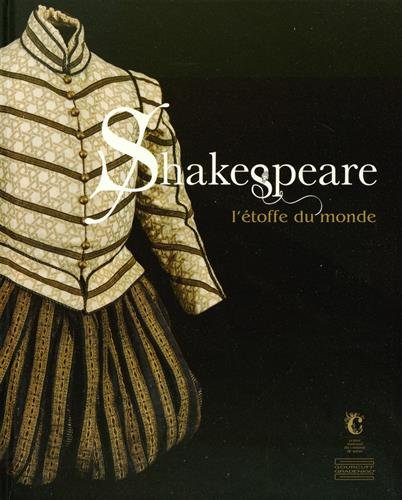 Shakespeare, l'étoffe du monde : exposition, Moulins, Centre national du costume de scène, du 14 jui