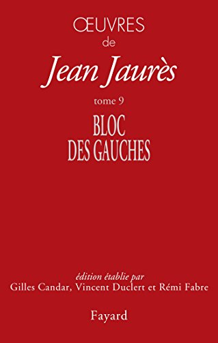 Oeuvres de Jean Jaurès. Vol. 9. Bloc des gauches, 1902-1904