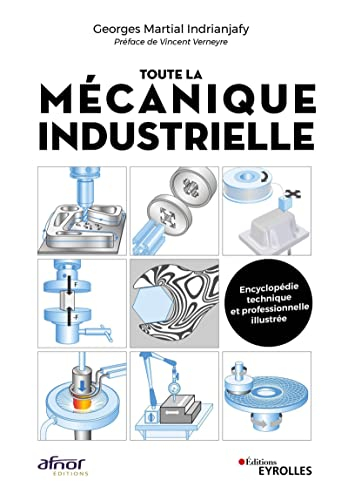 Toute la mécanique industrielle : encyclopédie technique et professionnelle illustrée