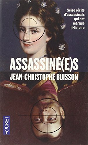 Assassiné(e)s : seize récits d'assassinats qui ont marqué l'histoire