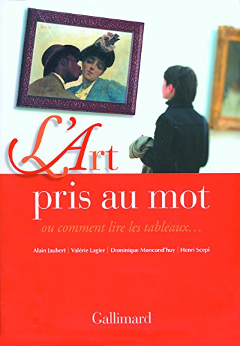 L'art pris au mot ou Comment lire les tableaux...