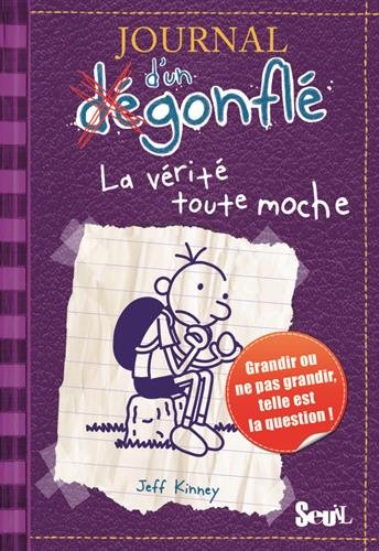 Journal d'un dégonflé. Vol. 5. La vérité toute moche : grandir ou ne pas grandir, telle est la quest