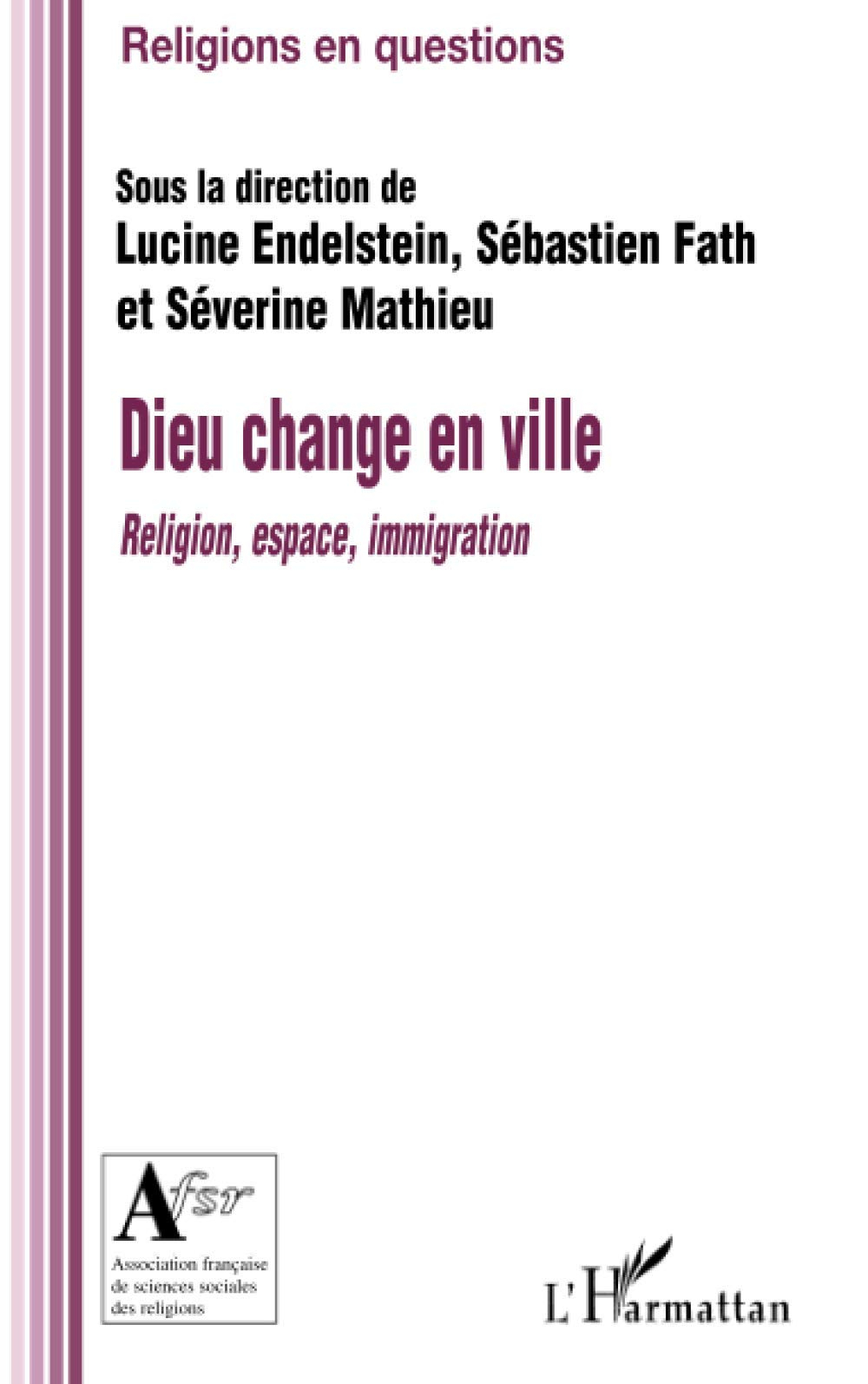 Dieu change en ville : religion, espace, immigration