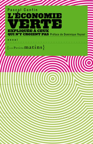 L'économie verte expliquée à ceux qui n'y croient pas : essai