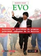 Evo : portrait au quotidien du premier président indigène de la Bolivie