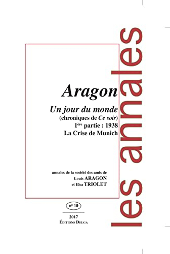 Annales de la Société des amis de Louis Aragon et Elsa Triolet, n° 19. Un jour du monde, chroniques 