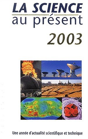 La science au présent 2003 : une année d'actualité scientifique et technique