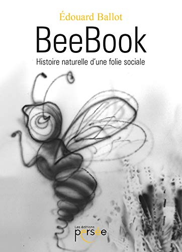 BeeBook Histoire naturelle d'une folie sociale