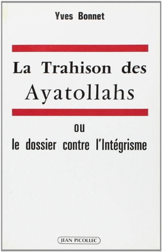 La trahison des Ayatollahs ou Le dossier contre l'intégrisme