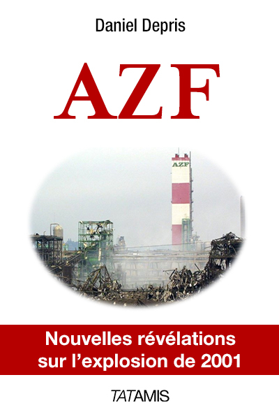 AZF, accident ou attentat ? : Nouvelles révélations sur la catastrophe de 2001