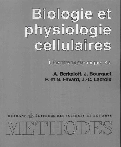 biologie et physiologie cellulaires tome 1 : membrane plasmique, etc.