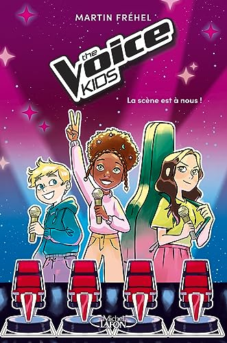 The Voice Kids. Vol. 1. La scène est à nous !