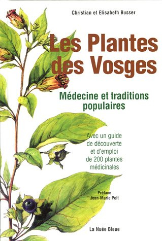 Les plantes des Vosges : médecine et traditions populaires : avec un guide de découverte et d'emploi