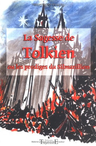 La sagesse de Tolkien ou Les prodiges du Silmarillion