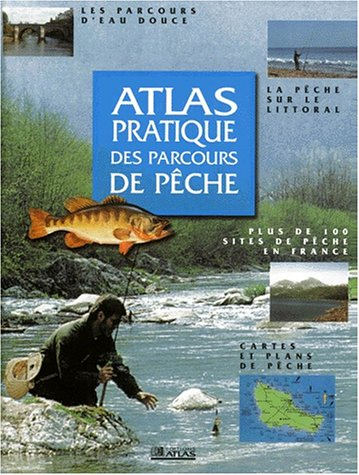 Atlas pratique des parcours de pêche