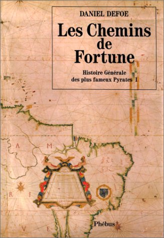 Histoire générale des plus fameux pyrates. Vol. 1. Les chemins de fortune