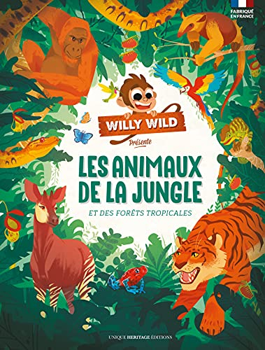 Willy Wild présente. Les animaux de la jungle et des forêts tropicales