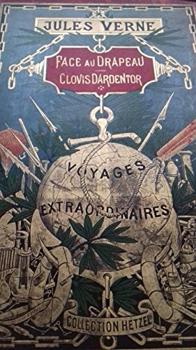 face au drapeau - clovis dardentor. illustrations de l. benett [auteur : jules verne, léon benett, i