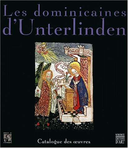 Les dominicaines d'Unterlinden : exposition, Colmar, musée d'Unterlinden, 9 déc. 2000-10 juin 2001. 