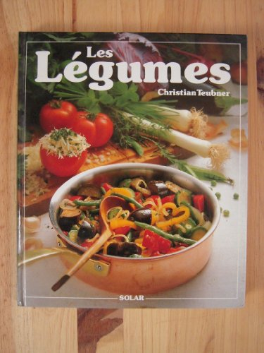 les legumes : 120 recettes illustrees pour toutes les occasions