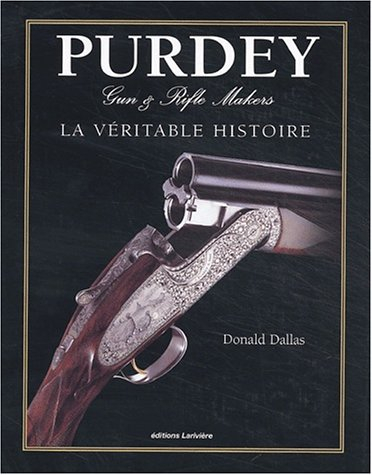 Purdey, gun & rifle makers : la véritable histoire